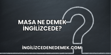 Masa Ne Demek İngilizcede?