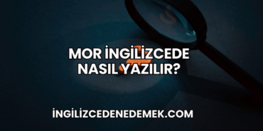 Mor İngilizcede Nasıl Yazılır?