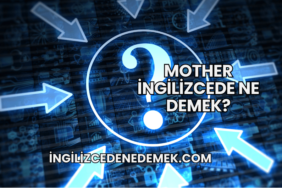 Mother İngilizcede Ne Demek?
