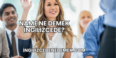 Name Ne Demek İngilizcede?