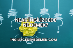 Near İngilizcede Ne Demek?