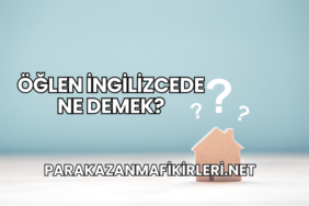 Öğlen İngilizcede Ne Demek?