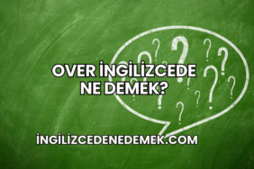 Over İngilizcede Ne Demek?