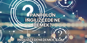 Pantolon İngilizcede Ne Demek?