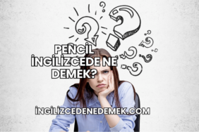 Pencil İngilizcede Ne Demek?