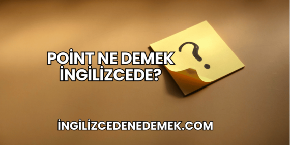 Point Ne Demek İngilizcede?