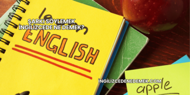 Şarkı Söylemek İngilizcede Ne Demek?