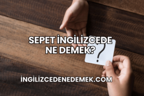 Sepet İngilizcede Ne Demek?