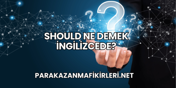 Should Ne Demek İngilizcede?