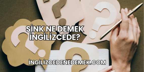 Sink Ne Demek İngilizcede?
