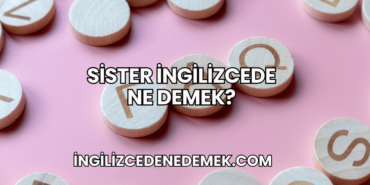 Sister İngilizcede Ne Demek?