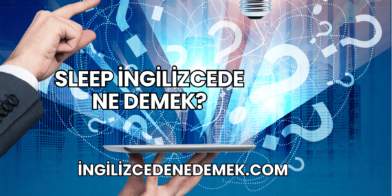 Sleep İngilizcede Ne Demek?