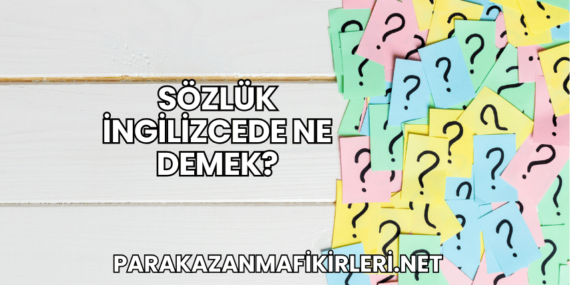 Sözlük İngilizcede Ne Demek?