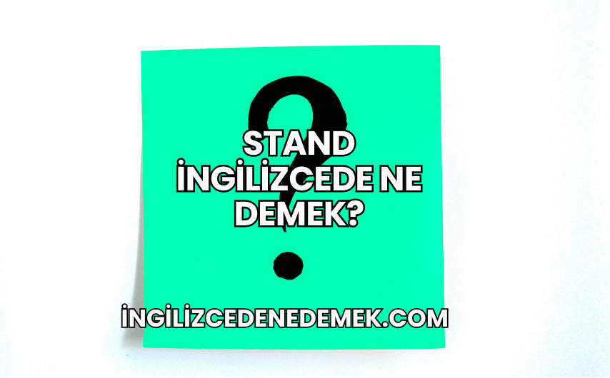 Stand İngilizcede Ne Demek?
