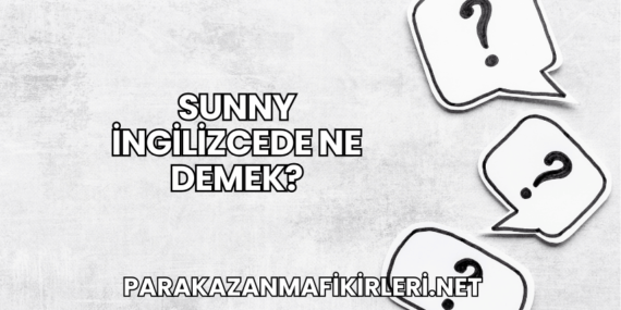 Sunny İngilizcede Ne Demek?