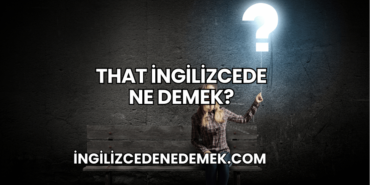 That İngilizcede Ne Demek?