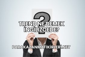 Trend Ne Demek İngilizcede?