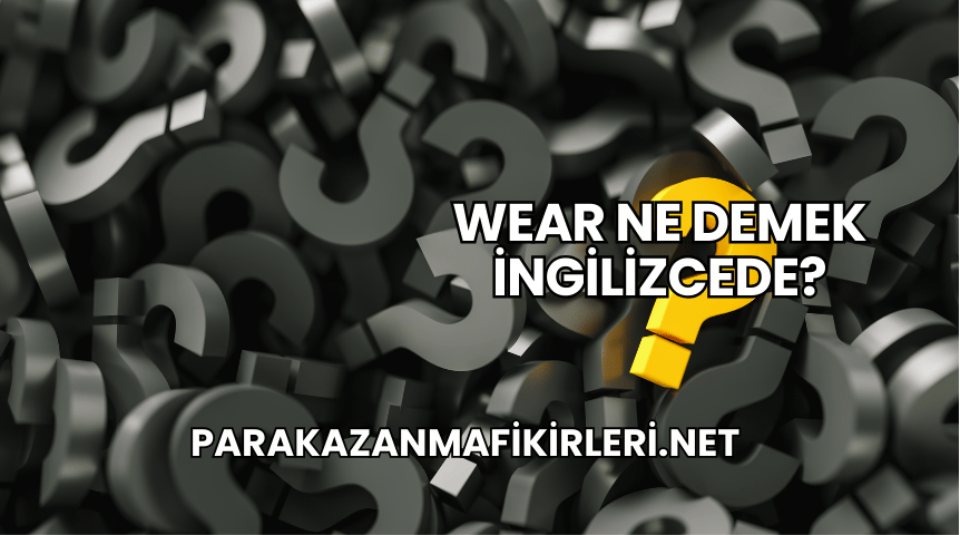 Wear Ne Demek İngilizcede?
