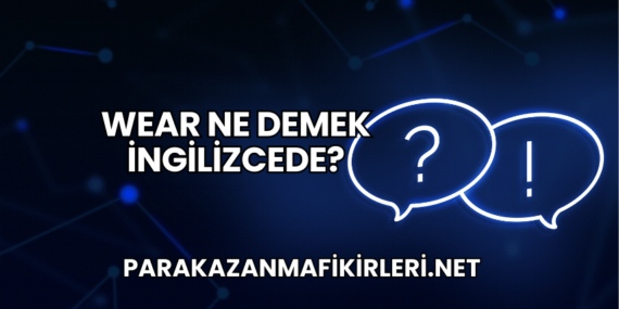 Wear Ne Demek İngilizcede?
