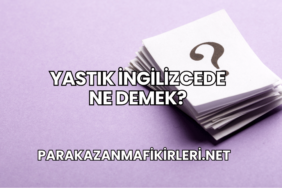 Yastık İngilizcede Ne Demek?