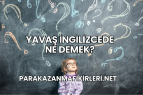 Yavaş İngilizcede Ne Demek?