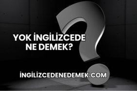 Yok İngilizcede Ne Demek?
