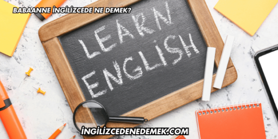 Babaanne İngilizcede Ne Demek?