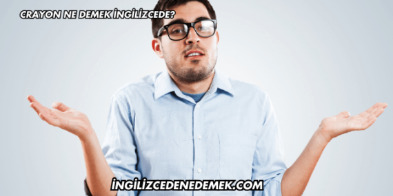 Crayon Ne Demek İngilizcede?