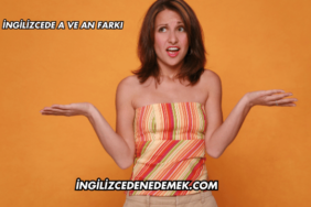 İngilizcede A ve An Farkı