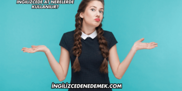 İngilizcede At Nerelerde Kullanılır?