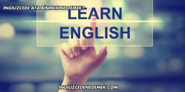 İngilizcede Ata Binmek Ne Demek?