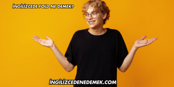 İngilizcede Fold Ne Demek?
