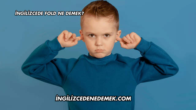 İngilizcede Fold Ne Demek?