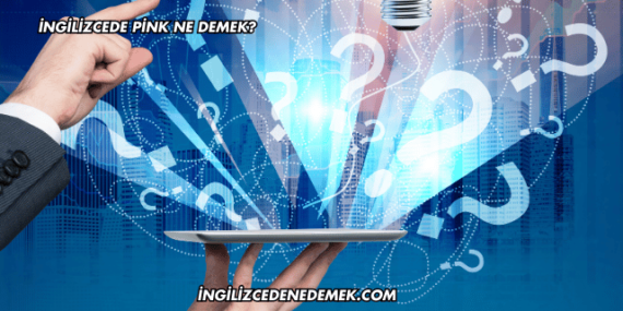 İngilizcede Pink Ne Demek?