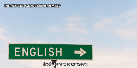 İngilizcede Salıncak Ne Demek?