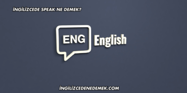 İngilizcede Speak Ne Demek?
