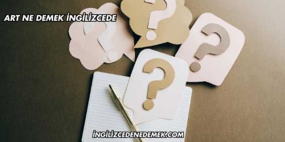 Art Ne Demek İngilizcede