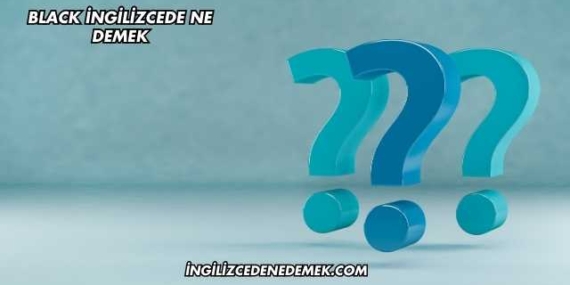 Black İngilizcede Ne Demek