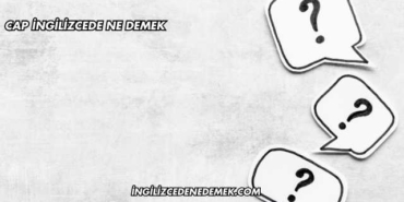 Cap İngilizcede Ne Demek