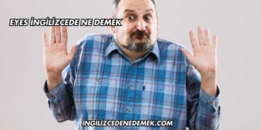 Eyes İngilizcede Ne Demek