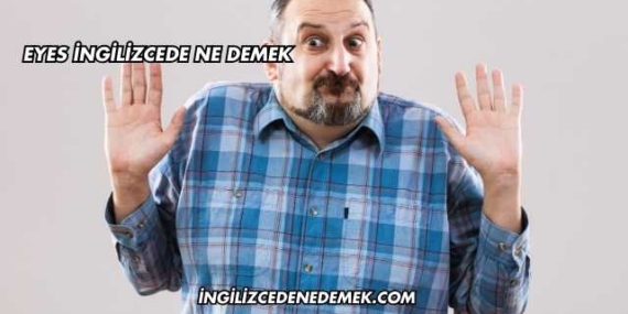 Eyes İngilizcede Ne Demek