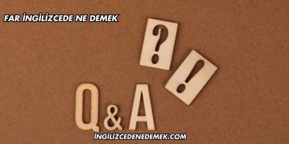 Far İngilizcede Ne Demek