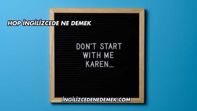 Hop İngilizcede Ne Demek
