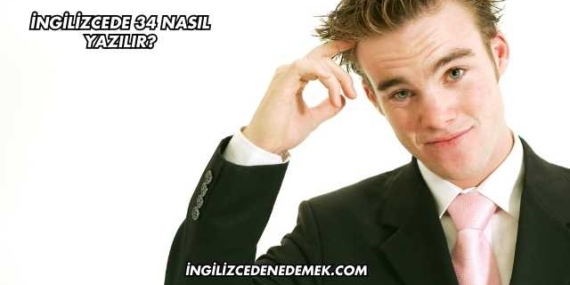 İngilizcede 34 Nasıl Yazılır?
