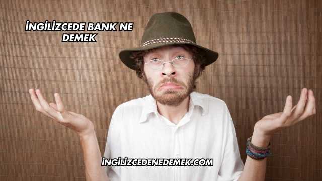İngilizcede Bank Ne Demek