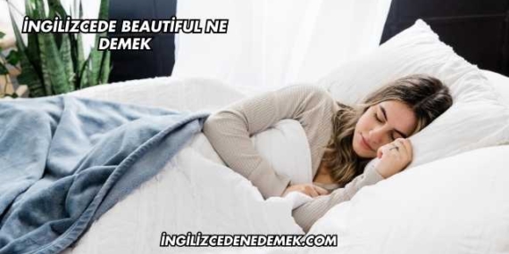 İngilizcede Beautiful Ne Demek