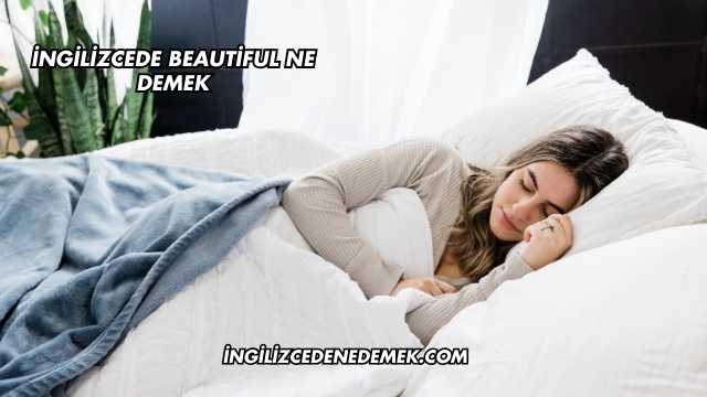 İngilizcede Beautiful Ne Demek