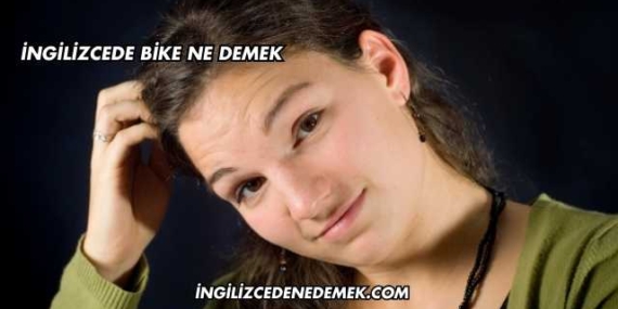 İngilizcede Bike Ne Demek