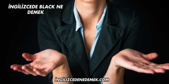 İngilizcede Black Ne Demek