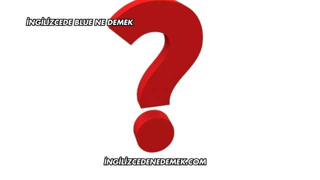 İngilizcede Blue Ne Demek